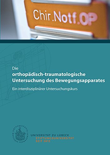 Die orthopädisch-traumatologische Untersuchung des Bewegungsapparates: Ein interdisziplinärer Untersuchungskurs (Berichte aus der Medizin)